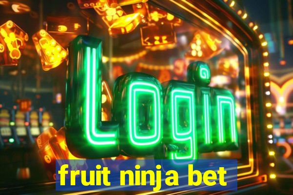 fruit ninja bet